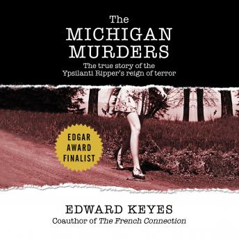 The Michigan Murders: The True Story of the Ypsilanti Ripper's Reign of Terror