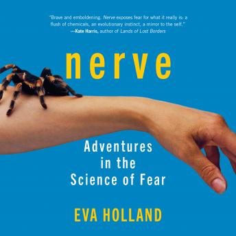 NERVE: Adventures in the Science of Fear