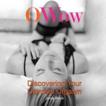 O Wow: Discovering Your Ultimate Orgasm