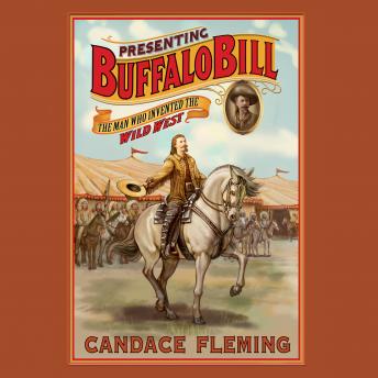 Presenting Buffalo Bill: The Man Who Invented the Wild West sample.