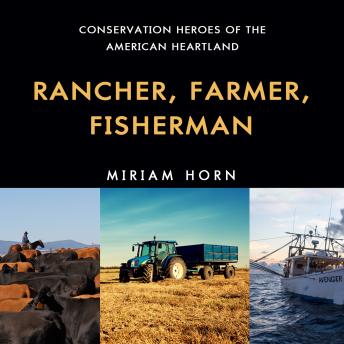 Download Rancher, Farmer, Fisherman: Conservation Heroes of the American Heartland by Miriam Horn