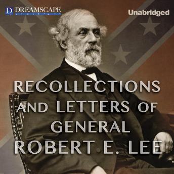Recollections and Letters of General Robert E. Lee, Audio book by Robert E. Lee