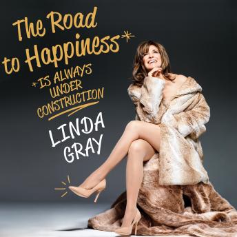 Road to Happiness is Always Under Construction, Linda Gray