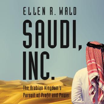 Saudi, Inc.: The Arabian Kingdom's Pursuit of Profit and Power sample.