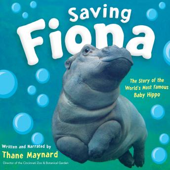 Saving Fiona: The Story of the World's Most Famous Baby Hippo (AUDIO)