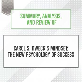 Summary, Analysis, and Review of Carol S. Dweck's Mindset: The New Psychology of Success sample.