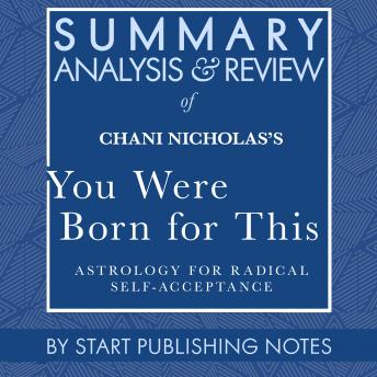 Summary, Analysis, and Review of Chani Nicholas's You Were Born for This: Astrology for Radical Self-Acceptance