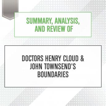 Summary, Analysis, and Review of Doctors Henry Cloud & John Townsend's Boundaries