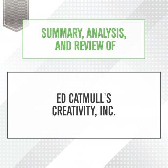 Summary, Analysis, and Review of Ed Catmull's Creativity, Inc. sample.