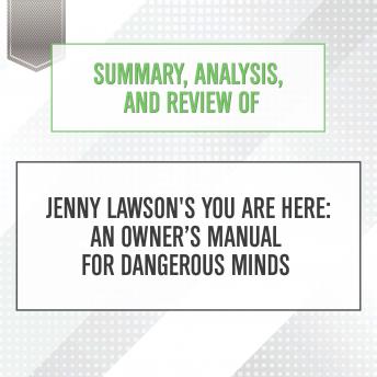 Summary, Analysis, and Review of Jenny Lawson's You Are Here: An Owner’s Manual for Dangerous Minds