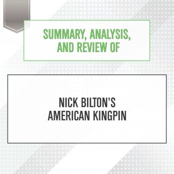 Summary, Analysis, and Review of Nick Bilton's American Kingpin, Audio book by Start Publishing Notes