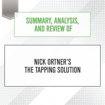 Summary, Analysis, and Review of Nick Ortner's The Tapping Solution sample.