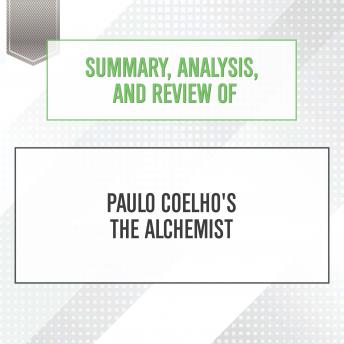 Download Summary, Analysis, and Review of Paulo Coelho's The Alchemist by Start Publishing Notes