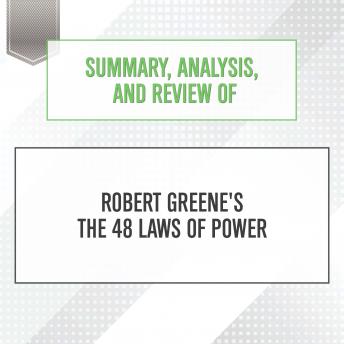 Download Summary, Analysis, and Review of Robert Greene's The 48 Laws of Power by Start Publishing Notes
