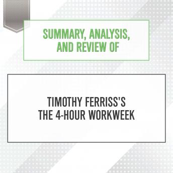 Summary, Analysis, and Review of Timothy Ferriss's The 4-Hour Workweek