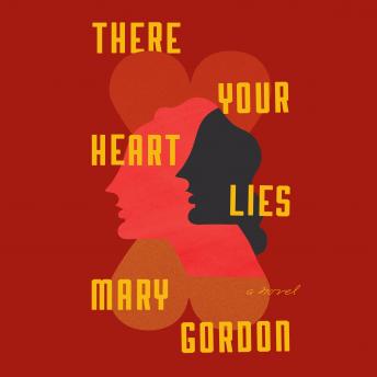 There Your Heart Lies: A Novel