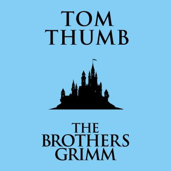 Tom Thumb, Audio book by The Brothers Grimm