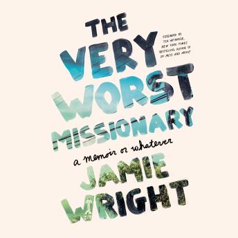 The Very Worst Missionary: A Memoir or Whatever