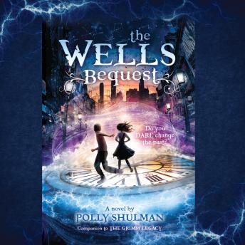 The Wells Bequest: A Companion to The Grimm Legacy