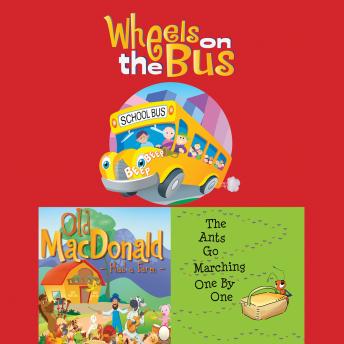Wheels On The Bus; Old MacDonald Had a Farm; & The Ants Go Marching One By One