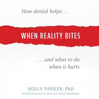 When Reality Bites: How Denial Helps and What to Do When It Hurts