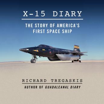 X-15 Diary: The Story of America's First Spaceship, Audio book by Richard Tregaskis