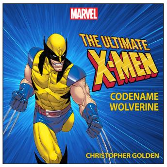 Download X-Men: Codename Wolverine by Christopher Golden, Marvel