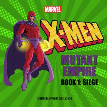 X-Men: Mutant Empire Book One: Siege