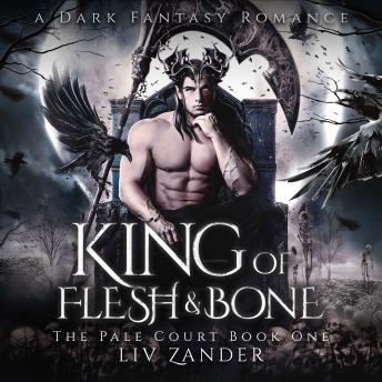 Download King of Flesh and Bone: A Dark Fantasy Romance by Liv Zander