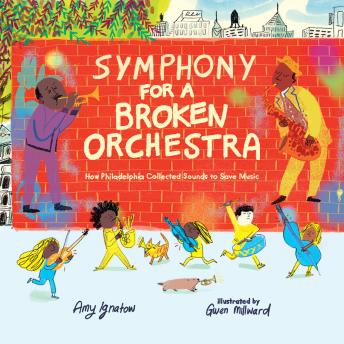 Symphony for a Broken Orchestra: How Philadelphia Collected Sounds to Save Music