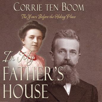 Download In My Father's House: The Years Before the Hiding Place by Corrie Ten Boom