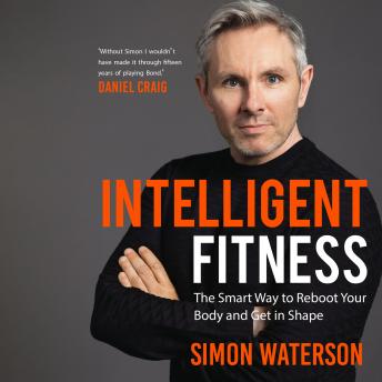 Intelligent Fitness: The Smart Way to Reboot Your Body and Get in Shape