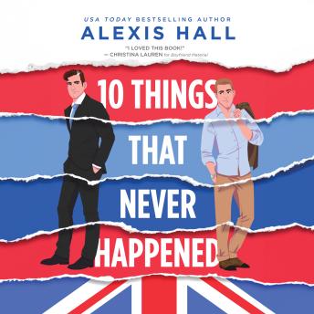 Download 10 Things That Never Happened by Alexis Hall
