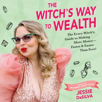 The Witch's Way to Wealth: The Every Witch's Guide to Making More Money