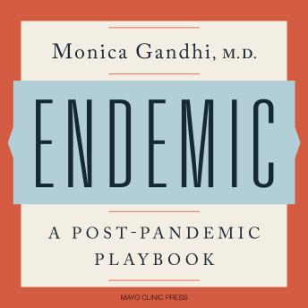 Endemic: A Post-Pandemic Playbook | Monica Gandhi episode artwork