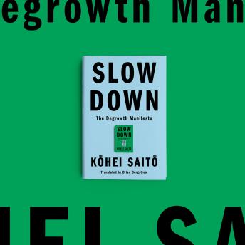 Download Slow Down: The Degrowth Manifesto by Kohei Saito