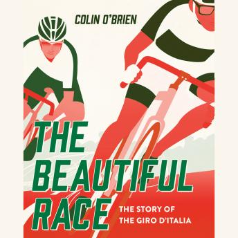 Download Beautiful Race: The Story of the Giro d'Italia by Colin O'brien