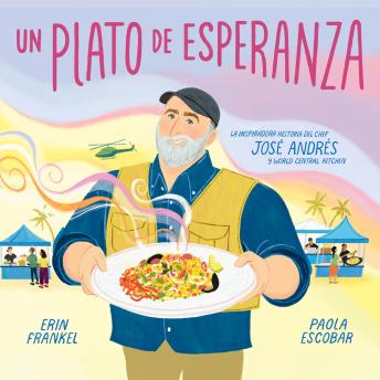 [Spanish] - Un plato de esperanza (A Plate of Hope Spanish Edition): La inspiradora historia del chef José Andrés y World Central Kitchen
