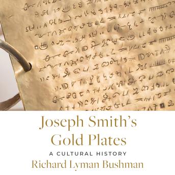 Download Joseph Smith's Gold Plates: A Cultural History by Richard Lyman Bushman