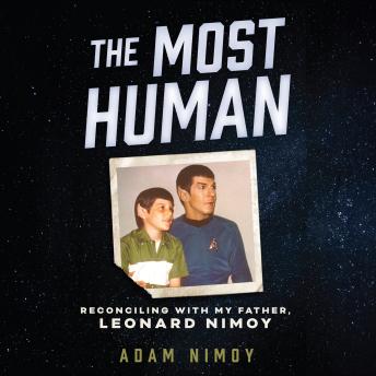 Download Most Human: Reconciling with My Father, Leonard Nimoy by Adam Nimoy