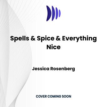Spells & Spice & Everything Nice