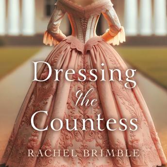 Dressing the Countess: A Sweeping, Captivating Victorian Romance