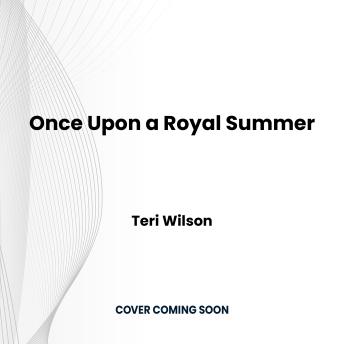 Download Once Upon a Royal Summer: A Delightful Royal Romance by Teri Wilson