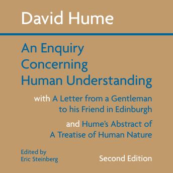An Enquiry Concerning Human Understanding: with A Letter from a Gentleman to his friend in Edinburgh and Hume’s Abstract of A Treatise of Human Nature