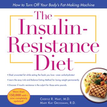 The Insulin-Resistance Diet: How to Turn Off Your Body's Fat-Making Machine