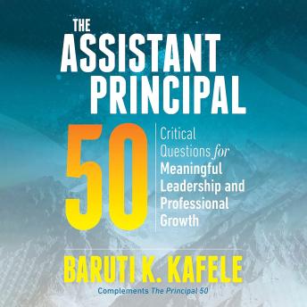 The Assistant Principal 50: Critical Questions for Meaningful Leadership and Professional Growth