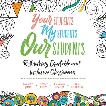 Your Students, My Students, Our Students: Rethinking Equitable and Inclusive Classrooms