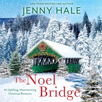 The Noel Bridge: An Uplifting, Heartwarming Christmas Romance Cover
