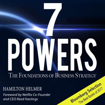 7 Powers: The Foundations of Business Strategy by Hamilton Helmer 7 Powers: The Foundations of Business Strategy by Hamilton Helmer