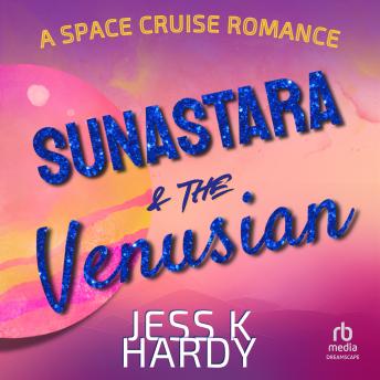 Sunastara & the Venusian: A Space Cruise Romance